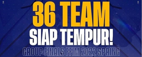 Daftar 36 Tim yang Berperang di FFIM 2022 Spring Group Finals!